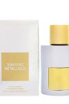 Tom Ford Metallique EDP 100ML Orjinal JLT